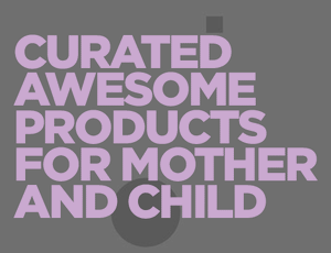 Curated Awesome Products for Mother and Child
